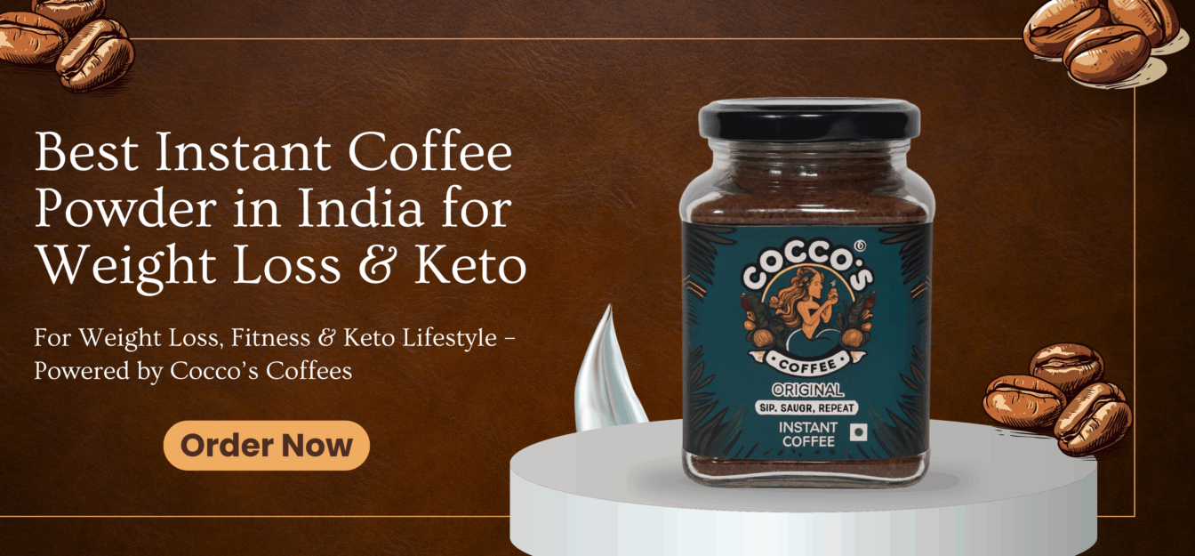 Best Instant Coffee Powder in India for Weight Loss & Keto
